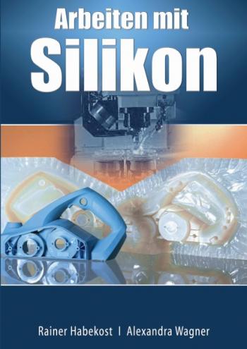 Buch Arbeiten mit Silikon Rainer Habekost Alexandra Wagner Buch Arbeiten mit Silikon Rainer Habekost Alexandra Wagner